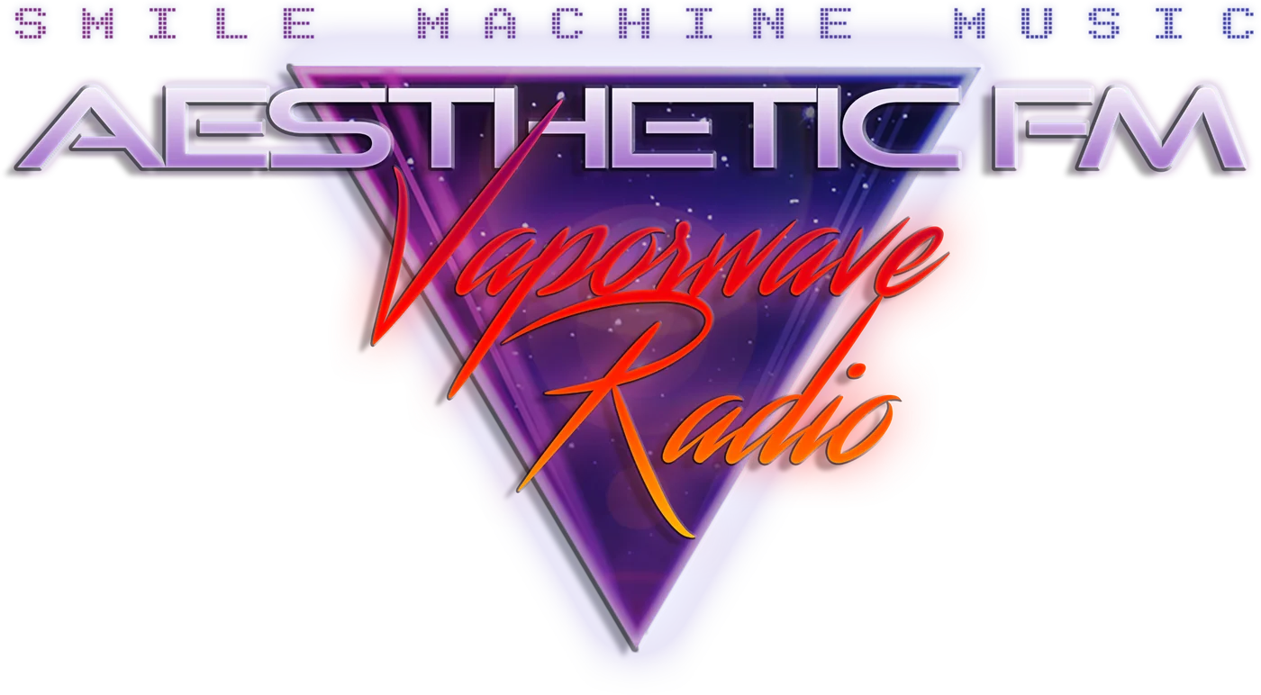 Smile Machine Music · AESTHETIC FM · Vaporwave Radio